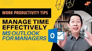 3 Tips to Manage Time At Work Effectively with Microsoft Outlook for Managers