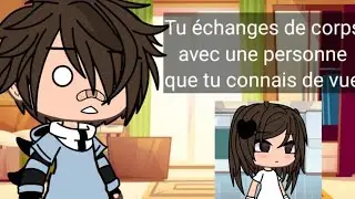 Tu échanges de corps avec une personne 👀⚠️