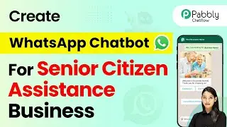 How to Create a WhatsApp Chatbot for Your Senior Citizen Assistance Business