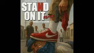 Stand on It ! Casper Capone ft Noodlez and P.A.T Da Don