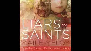Liars and Saints: A Novel - Maile Meloy