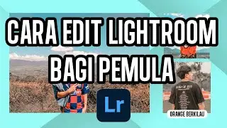Cara Edit Lightroom Bagi Pemula