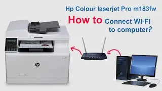 How to connect printer Hp color laserjet pro m183fw to WiFi