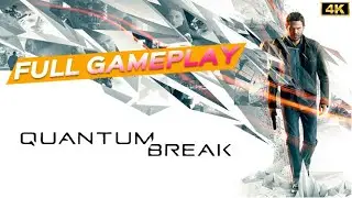 Quantum Break Full Gameplay Walkthrough -4K- (No Commentary)
