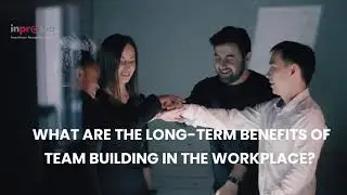 What are the long term benefits of  Team building in the workplace