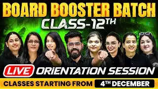 The Most Demanding Batch for Class 12th - BOARD Booster Batch 2024 🔥🤩 | LIVE  Orientation Session ⚡