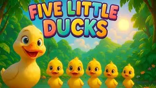 🦆 Five Little Ducks | Classic Nursery Rhyme for Kids & Toddlers