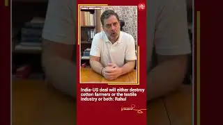 India-US deal will destroy textile industry: Congress leader Rahul Gandhi