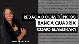 REDAÇÃO COM TÓPICOS (QUADRIX) - COMO ELABORAR?