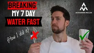 The Best Way to Break a WATER FAST (Breaking My 7 Day Water Fast )