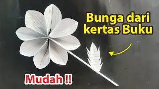 Cara Membuat Bunga dari Kertas Buku Tulis, Sangat Mudah dan Bagus Hasilnya !!