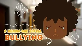 O MENINO QUE SOFRIA BULLYING/História infantil