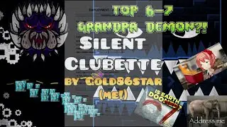 Silent Clubette (TOP 6 OR 7 GRANDPA DEMON!!!) | Geometry Dash