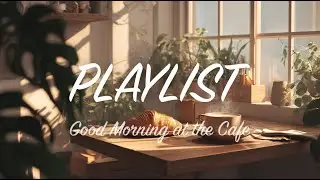[Playlist] 기분 좋은 아침을 여는 모닝 카페 음악 ☕️ | Jazz, Acoustic & Bossa Nova
