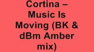 Cortina - Music Is Moving (BK & dBm Amber Mix)