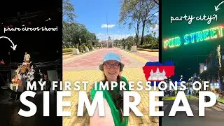 My First Impressions Of Siem Reap, Cambodia 🇰🇭