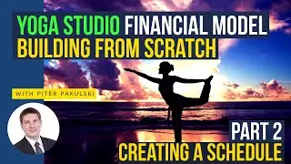 Yoga studio schedule creation. Yoga classes financial model / business plan from scratch. Part 2.