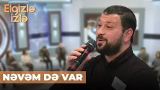 Elgizlə izlə | 7 uşaq atası Afət Rahilqızına elçi çıxdı