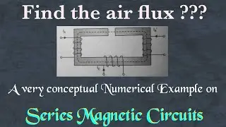 A conceptual Numerical Example on Series Magnetic Circuit | Basic Electrical Engineering | BIT Durg