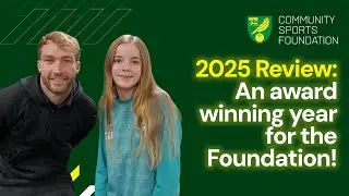 2025 Review: An amazing award-winning year for the Norwich City Community Sports Foundation!