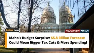 Idaho&rsquo;s Budget Surprise: $5.8 Billion Forecast Could Mean Bigger Tax Cuts & More Spending!