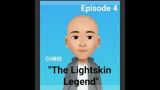 Episode 4- The Lightskin Legend Podcast