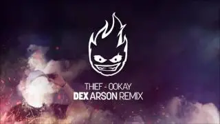 Ookay - Thief (Dex Arson Remix)