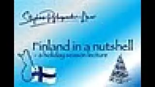 Finland in a Nutshell - A Holiday Lecture