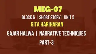 Gita Hariharan Gajar Halwa | Narrative Techniques | Meg 7 Block 6 Short Story Unit 5