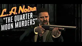 The Quarter Moon Murders | L.A. Noire Remastered | Homicide Desk Ending | 5 Stars | Xbox One