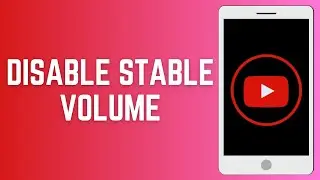 How To Disable Stable Volume On YouTube Mobile