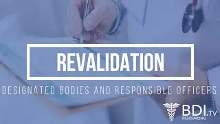 Revalidation, Designated Bodies and Responsible Officers | BDI Resourcing