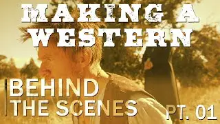 Making A Western Short Film Part 1 | One Tree Productions LLC