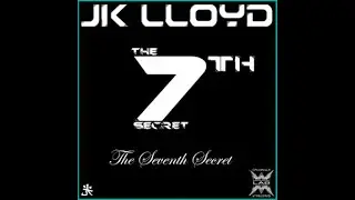 JK Lloyd - The 7th Secret (The Concept Mix)