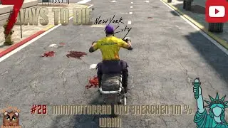 7 Days to Die New York 🏢 26  Minimotorrad und Baerchen im % Wahn