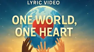 🎶 One World, One Heart 🌍 | Inspiring Global Anthem for Unity & Love (Official Lyric Video)