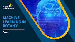 Machine Learning in Botany - Webinar - Careers of Tomorrow Amity ODL