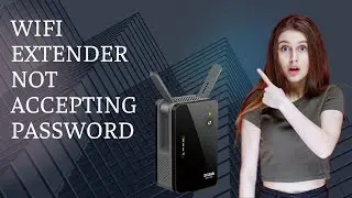 WiFi extender not accepting password | Extender password change