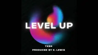 Txsh & K. Lewis Muzik - Level Up (Anthemic Hip Hop)