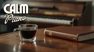 Calm Piano Music For Studying, Reading & Relaxing