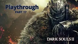 DARK SOULS 2: Scholar of the First Sin Playthrough - Shaded Ruins & Scorpioness Najka