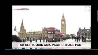 UK set to join Asia-Pacific trade pact