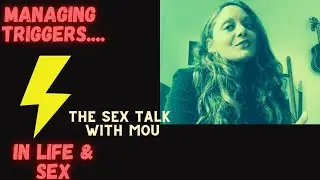 EMOTIONAL TRIGGERS DURING SEX AND HOW TO MANAGE THEM | The Sex Talk With Mou