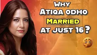Why Atiqa Odho married at Just 16 😲 | Inside Atiqa odho's life
