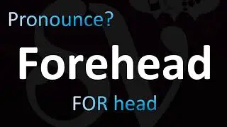 How to Pronounce Forehead (CORRECTLY!)