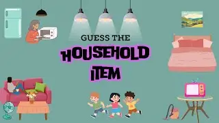 Guess the Household Items | Game for Kids, Preschoolers and Kindergarten