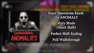 Scary Shawarma Kiosk: the ANOMALY |Story Mode Short Shift |Perfect Shift |Full Walkthrough | Roblox