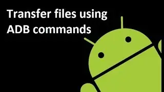 Quick Guide: Transferring Files with ADB Commands