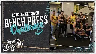 Bench Press Challenge | KONG'lar Kapışıyor