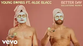 Young Bombs - Better Day (Dillistone Remix / Audio) ft. Aloe Blacc